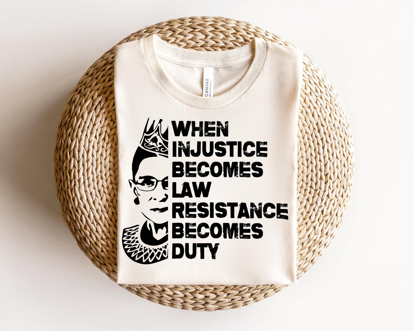 a t - shirt that says when justice becomes law resistance becomes duty