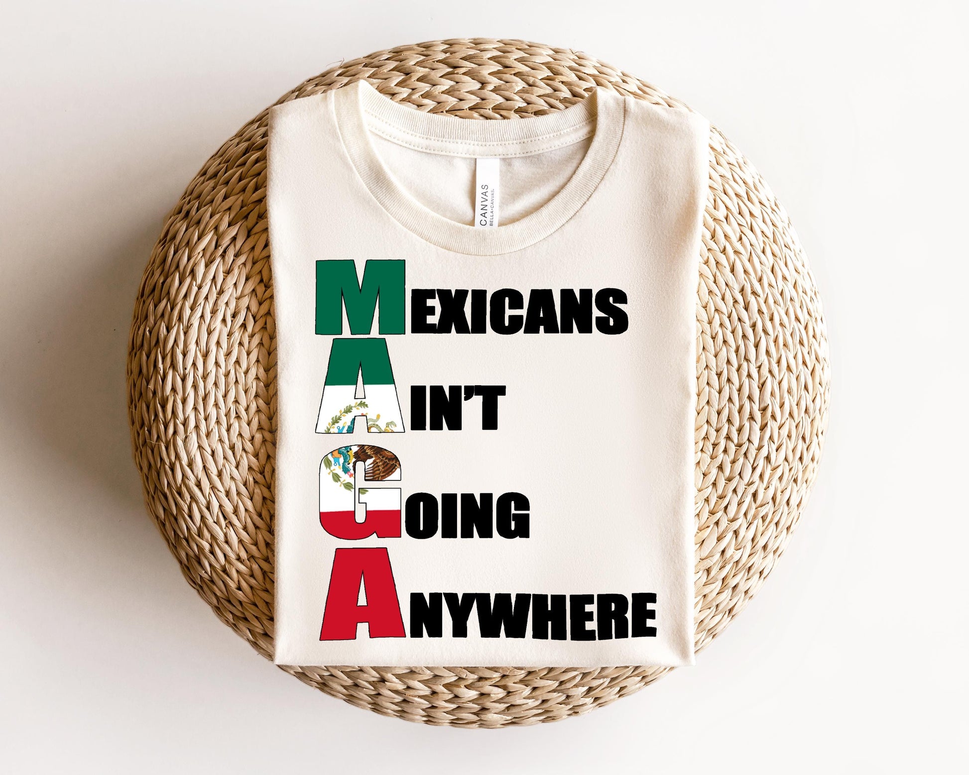 a t - shirt that says mexicans aren&#39;t going anywhere