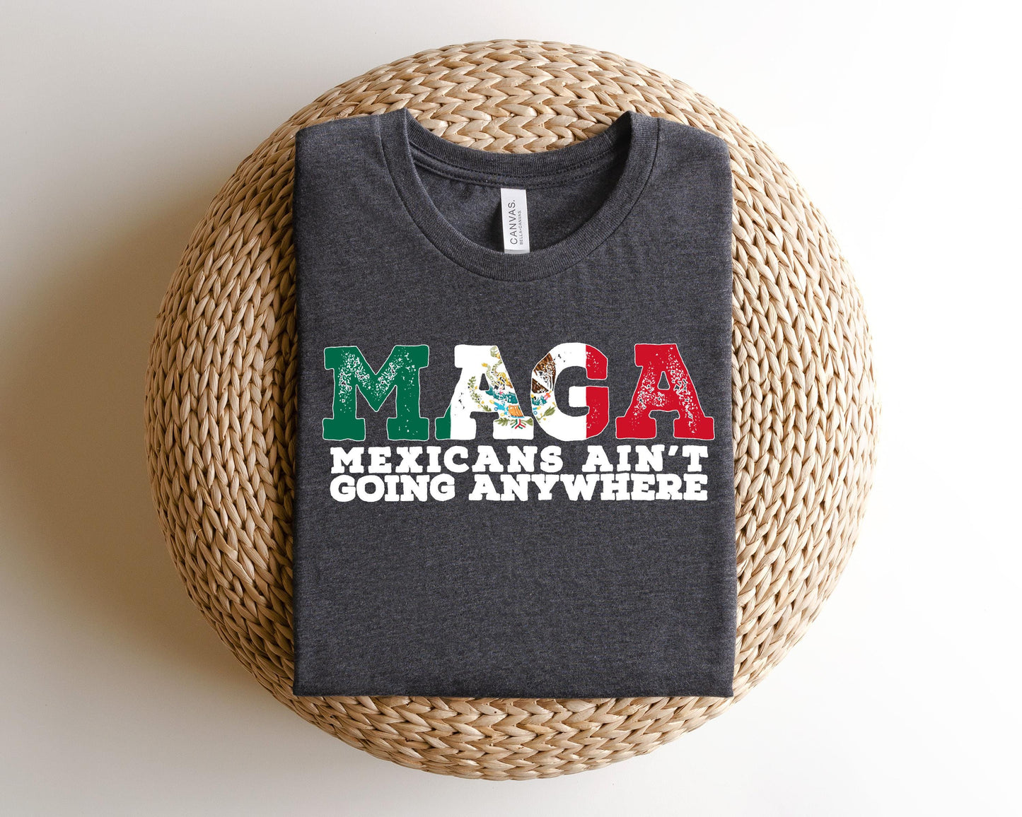 a t - shirt that says mega mexicans aren&#39;t going anywhere